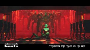 Cyberpunk / Midtempo / Industrial beat  "Crimes of the Future"