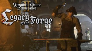 Kingdom Come: Deliverance 2 получила сюжетное дополнение Legacy of the Forge и обновление 1.4