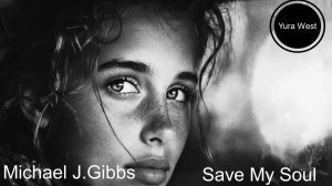 Michael J.Gibbs - Save My Soul (Yura West Remix)