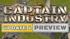 Captain of Industry: Update 1