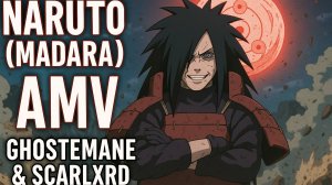 Naruto (Madara) AMV
Ghostemane & Scarlxrd
