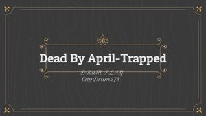 Dead By April -Trapped