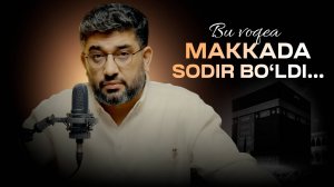 Bu voqea Makkada sodir bo`ldi... | Abdukarim Mirzayev