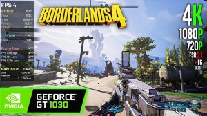 GT 1030+Intel Core i7 13700｜ Borderlands 4 - 4K, 1080p, 720p, FSR 3.1 + FG, XeSS 2, TSR...