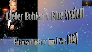 Dieter Bohlen & Blue System Big boys don't cry (maxi ver. (1987)