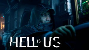 Hell is Us #2 - Поехали