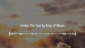 🎬 Under The Sun by Keys of Moon | No Copyright Sounds (NCS)