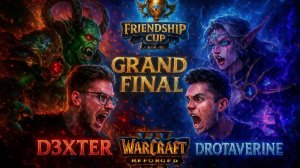 Warcraft 3 ATR: D3XTER vs DROTAVERINE — Friendship CUP Часть 9 | гранд-финал