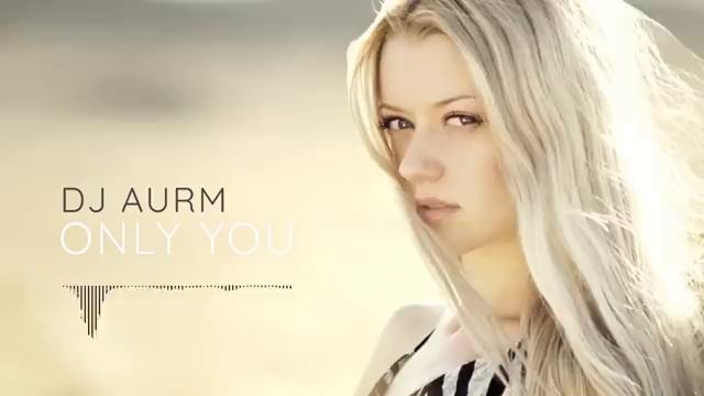 DJ AURM - Only You (Emotional Romantic смотреть онлайн