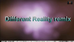 Different Reality remix