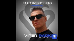 Futurebound presents Viper Radio Episode 052