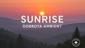 Рассвет | Dobrota Ambient | Музыка для медитации и расслабления
