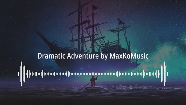 🎬 Dramatic Adventure by MaxKoMusic | No Copyright Sounds (NCS)