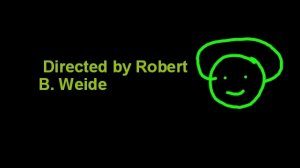 мем Directed by Robert B. Weide—Моя версия (Анимация)