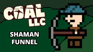 SHAMAN. FUNNEL - Coal LLC #4