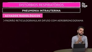 04_Distúrbios Respiratórios - Pneumonia Intrauterina.mp4