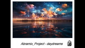 Abramix_Project - daydreams