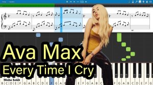 Ava Max - Every Time I Cry [Piano Tutorial | Sheets | MIDI] Synthesia