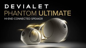 Devialet Phantom Ultimate: 98 dB vs 108 dB | What’s New and Which to Choose