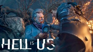 Hell is Us #5 - Не такой встречи ожидал