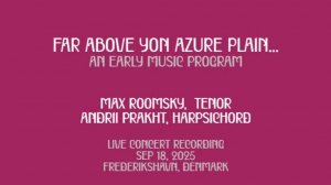 Концерт старинной музыки "Far above yon azure plain" - Макс Румский и Андрей Прахт