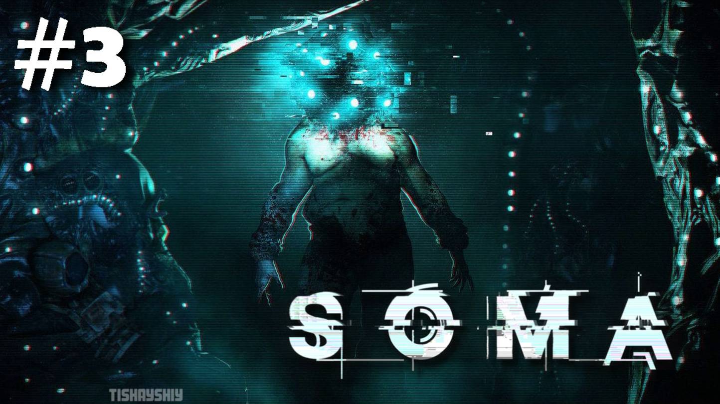 SOMA прохождение #3 Корабль 