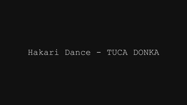 HAKARI Dance - TUCA DONKA смотреть онлайн