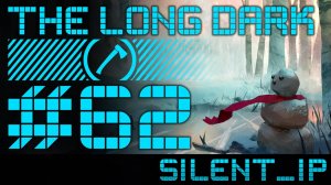 The Long Dark: Выживание #62