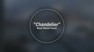 Chandelier // Bass Metal Cover