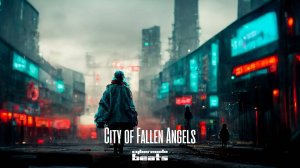 Cyberpunk / Midtempo / Industrial beat  "City of Fallen Angels"