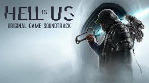 Hell is Us - Original Game Soundtrack