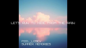 Feel_Losev - Let's Run to Hide from the Rain (ambient / lo-fi / музыка для работы, сна и отдыха)
