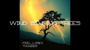 Feel_Losev - Wind Bending Trees (nature ambient / lo-fi / музыка для работы, сна и отдыха)