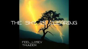 Feel_Losev - The Sky is Clearing (nature ambient / lo-fi / музыка для работы, сна и отдыха)