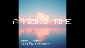 Feel_Losev - Amazing Time (nature ambient / lo-fi / музыка для работы, сна и отдыха)