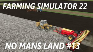 Farming Simulator 22. No Mans Land #13