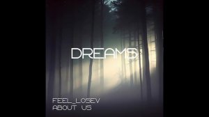 Feel_Losev - Dreams (nature ambient / lo-fi / музыка для работы, сна и отдыха)
