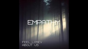 Feel_Losev - Empathy (nature ambient / lo-fi / музыка для работы, сна и отдыха)