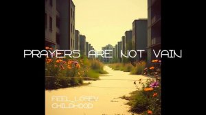 Feel_Losev - Prayers are not in Vain (nature ambient / lo-fi / музыка для работы, сна и отдыха)