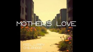 Feel_Losev - Mother's Love (nature ambient / lo-fi / музыка для работы, сна и отдыха)