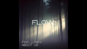 Feel_Losev - Flow (nature ambient / lo-fi / музыка для работы, сна и отдыха)
