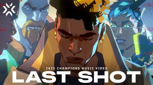 Last Shot (официальное музыкальное видео) // VALORANT Champions 2025