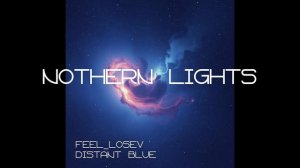 Feel_Losev - Northern Lights (nature ambient / lo-fi / музыка для работы, сна и отдыха)