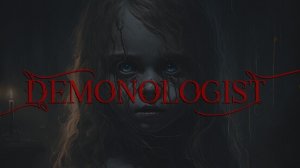 МОЙ ПЕРВЫЙ ОПЫТ В - Demonologist ПОЛУЧИЛОСЬ БОМБИЧНО 😋 ПРИЯТНОГО ПРОСМОТРА
