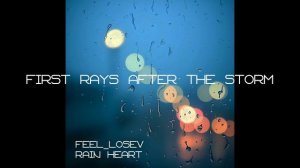 Feel_Losev - First Rays after the Storm (nature ambient / lo-fi / музыка для работы, сна и отдыха)