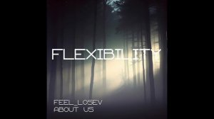 Feel_Losev - Flexibility (nature ambient / lo-fi / музыка для работы, сна и отдыха)