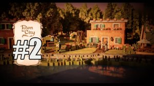 Town to City прохождение на русском #2 доросли до поселка