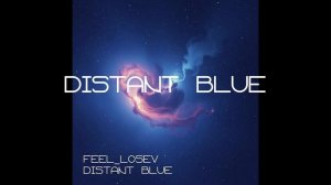 Feel_Losev - Distant Blue (nature ambient / lo-fi / музыка для работы, сна и отдыха)