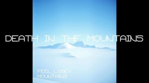 Feel_Losev - Death in the Mountains (nature ambient / lo-fi / музыка для работы, сна и отдыха)