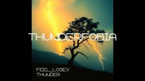 Feel_Losev - Thunderfobia (nature ambient / lo-fi / музыка для работы, сна и отдыха)
